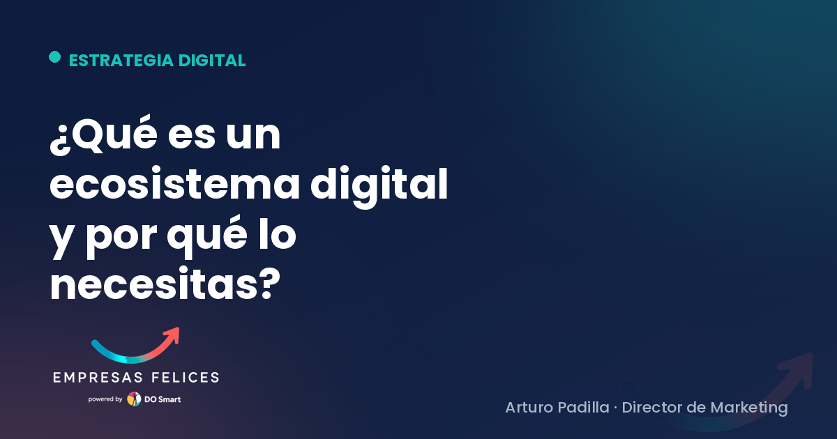 ¿Qué es un ecosistema digital y por qué tu negocio necesita uno?